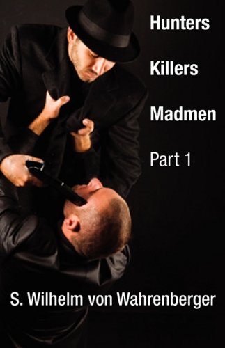 Hunters, Killers, Madmen: Part One - Click to Buy