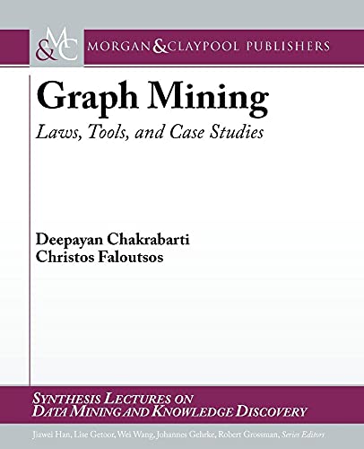 Graph Mining: Laws, Tools, and Case Studies (Synthesis Lectures on Data Mining and Knowledge Discovery) - Click to Buy