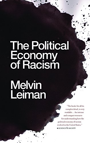 The Political Economy of Racism - Click to Buy