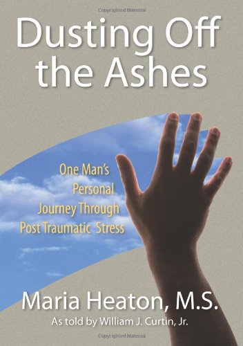 Dusting Off the Ashes: One Man's Personal Journey Through Post Traumatic Stress - Click to Buy