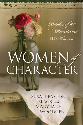 Women of Character: Profiles of 100 Prominent Lds Women - Click to Buy