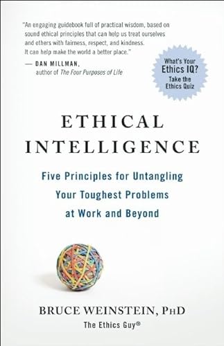 Ethical Intelligence: Five Principles for Untangling Your Toughest Problems at Work and Beyond