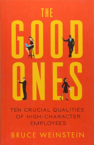 The Good Ones: Ten Crucial Qualities of High-Character Employees - Click to Buy