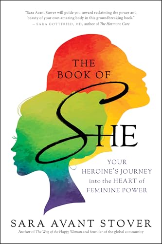 The Book of SHE: Your Heroine's Journey into the Heart of Feminine Power - Click to Buy