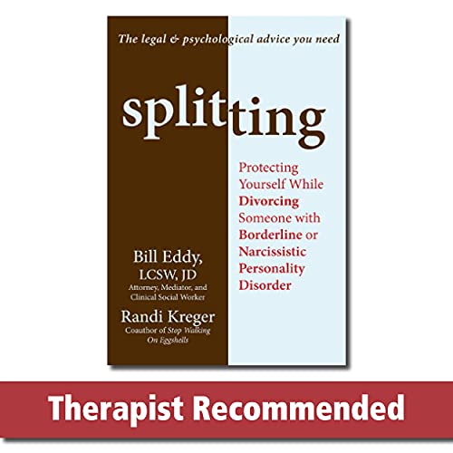 Splitting: Protecting Yourself While Divorcing Someone with Borderline or Narcissistic Personality Disorder