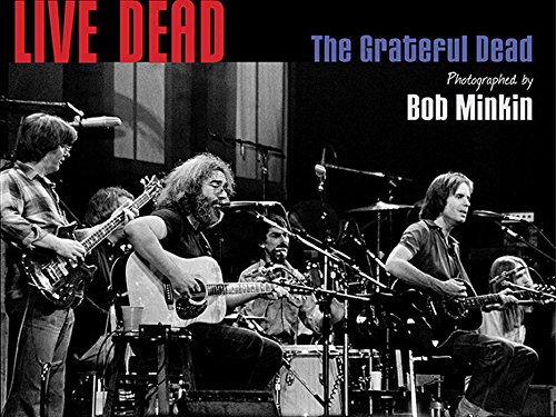 Live Dead: The Grateful Dead Photographed by Bob Minkin - Click to Buy