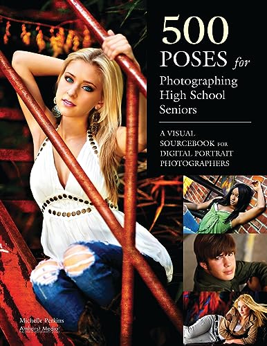 500 Poses for Photographing High School Seniors: A Visual Sourcebook for Digital Portrait Photographers - Click to Buy