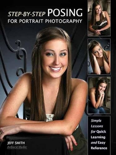 Step-By-Step Posing for Portrait Photography: Simple Lessons for Quick Learning and Reference - Click to Buy