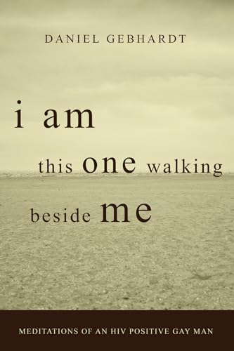 I Am This One Walking Beside Me: Meditations of an HIV Positive Gay Man - Click to Buy