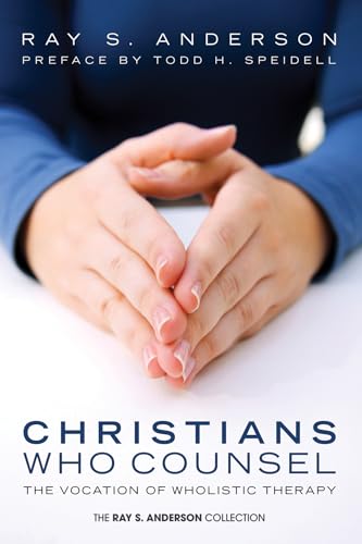 Christians Who Counsel: The Vocation of Wholistic Therapy - Click to Buy