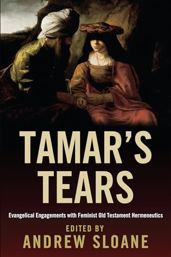 TamarÕs Tears: Evangelical Engagements with Feminist Old Testament Hermeneutics - Click to Buy