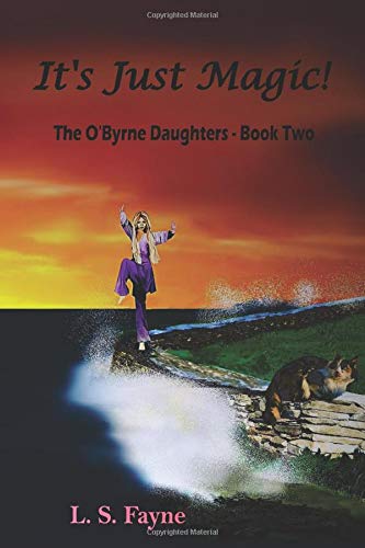 It's Just Magic!: The O'Byrne Daughters - Book Two - Click to Buy