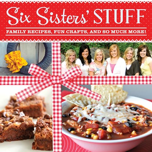 Six Sisters' Stuff: Family Recipes, Fun Crafts, and So Much More! - Click to Buy