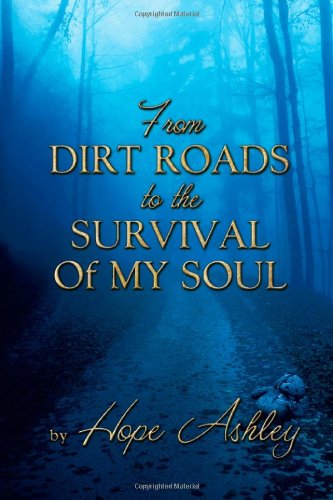 From Dirt Roads to the Survival of My Soul - Click to Buy