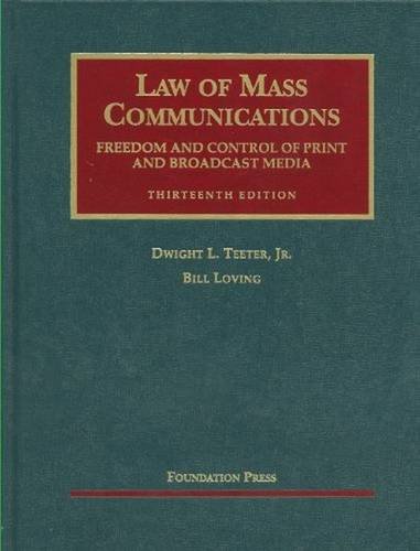 Law of Mass Communications: Freedom and Control of Print and Broadcast Media, 13th