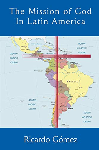The Mission of God in Latin America (Asbury Theological Seminary Series in World Christian Revita)