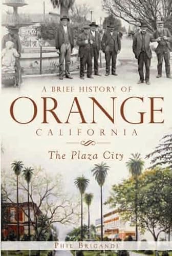 A Brief History of Orange, California: The Plaza City - Click to Buy