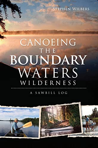 Canoeing the Boundary Waters Wilderness: A Sawbill Log - Click to Buy