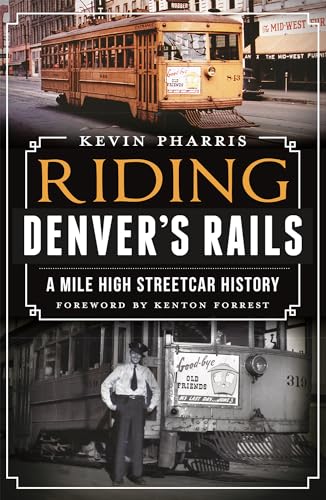 Riding Denver's Rails:: A Mile-High Streetcar History - Click to Buy