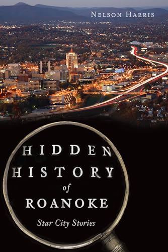 Hidden History of Roanoke: Star City Stories - Click to Buy