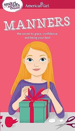 A Smart Girl's Guide: Manners: The Secrets to Grace, Confidence, and Being Your Best - Click to Buy