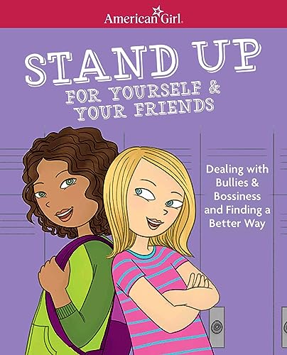 Stand Up for Yourself & Your Friends: Dealing with Bullies & Bossiness and Finding a Better Way - Click to Buy