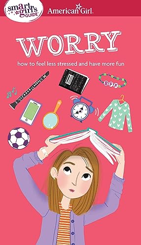 A Smart Girl's Guide: Worry: How to Feel Less Stressed and Have More Fun - Click to Buy