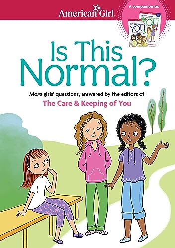 Is This Normal?: More Girls' Questions, Answered by the Editors of the Care & Keeping of You