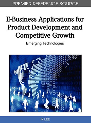 E-Business Applications for Product Development and Competitive Growth: Emerging Technologies (Premier Reference Source) - Click to Buy