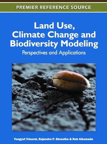 Land Use, Climate Change and Biodiversity Modeling: Perspectives and Applications - Click to Buy