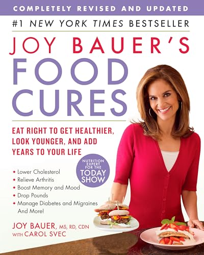 Joy Bauer's Food Cures: Eat Right to Get Healthier, Look Younger, and Add Years to Your Life - Click to Buy