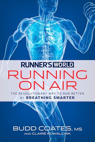Runner's World Running on Air: The Revolutionary Way to Run Better by Breathing Smarter - Click to Buy