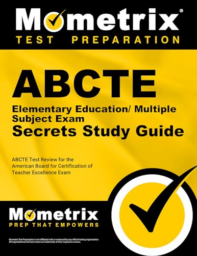ABCTE Elementary Education/Multiple Subject Exam Secrets Study Guide: ABCTE Test Review for the American Board for Certification of Teacher Excellence Exam