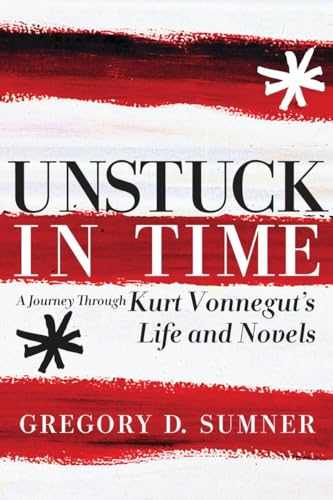 Unstuck in Time: A Journey Through Kurt Vonnegut's Life and Novels - Click to Buy