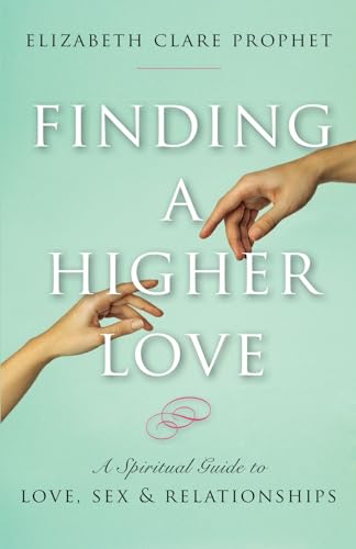 Finding a Higher Love: A Spiritual Guide to Love, Sex and Relationships - Click to Buy