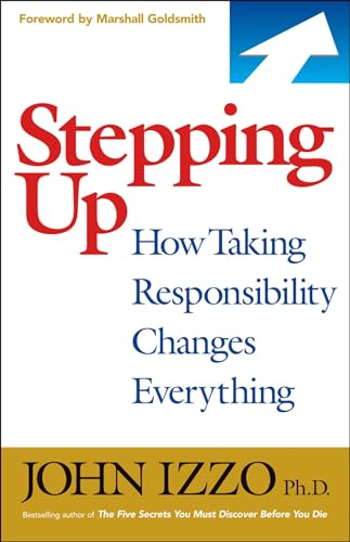 Stepping Up: How Taking Responsibility Changes Everything - Click to Buy