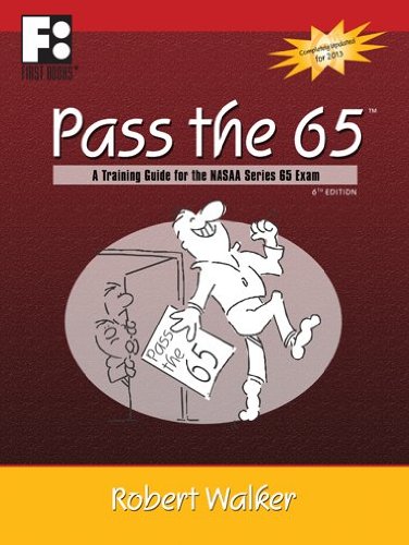 Pass the 65: A Training Guide for the NASAA Series 65 Exam, a Comprehensive Study Guide for Passing the NASAA 66 "Uniform Investment Adviser Law Exam" (First Books Training Library) - Click to Buy