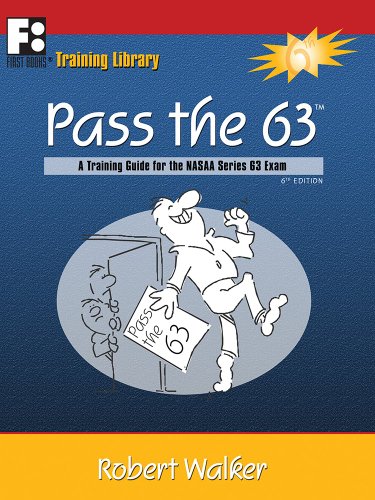 Pass the 63: A Training Guide for the NASAA Series 63 Exam: A Comprehensive Study Guide for Passing the NASAA Series 63 "Uniform Securities Agent State Law Exam" (First Books Training Library) - Click to Buy