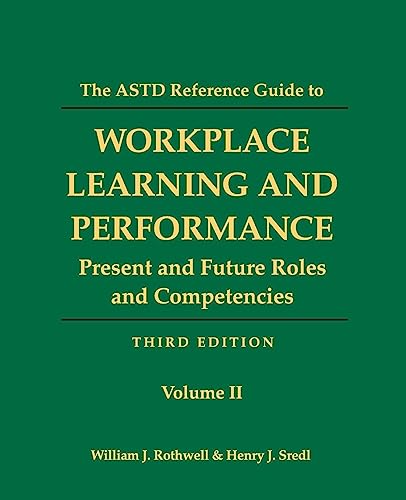 The ASTD Reference Guide to Workplace and Performance: Volume 2: Present and Future Roles and Competencies - Click to Buy
