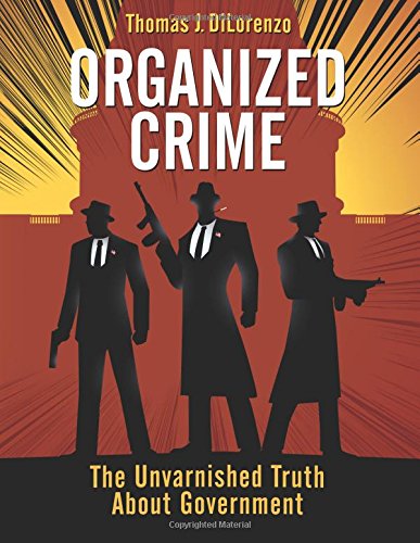 Organized Crime: The Unvarnished Truth About Government