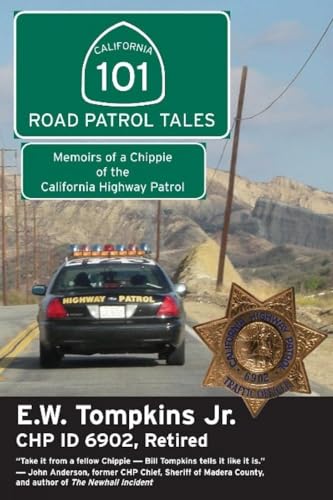 101 Road Patrol Tales: Memoirs of a Chippie of the California Highway Patrol - Click to Buy