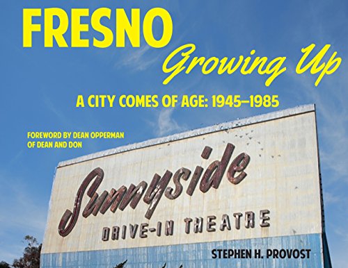 Fresno Growing Up: A City Comes of Age 1945-1985 - Click to Buy