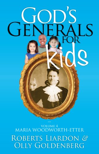 God's Generals for Kids, Volume 4: Maria Woodworth-Etter