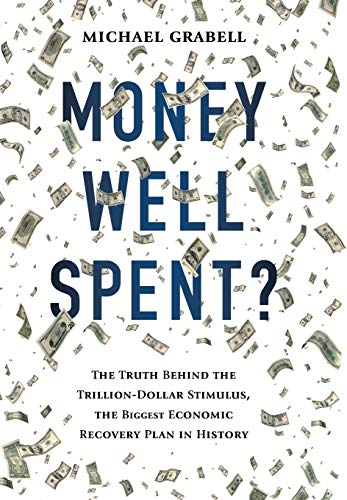 Money Well Spent?: The Truth Behind the Trillion-Dollar Stimulus, the Biggest Economic Recovery Plan in History - Click to Buy