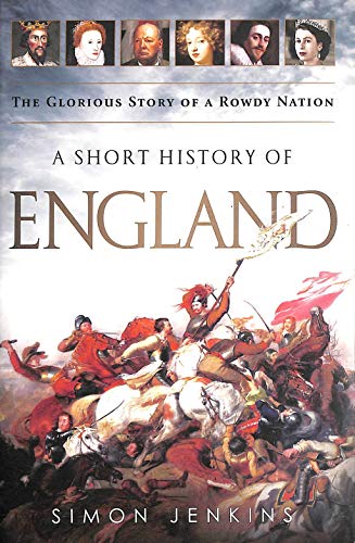 A Short History of England: The Glorious Story of a Rowdy Nation - Click to Buy