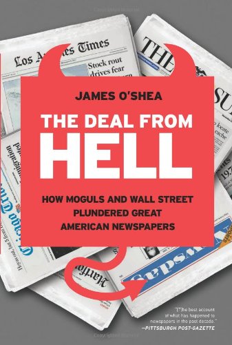 The Deal from Hell: How Moguls and Wall Street Plundered Great American Newspapers - Click to Buy