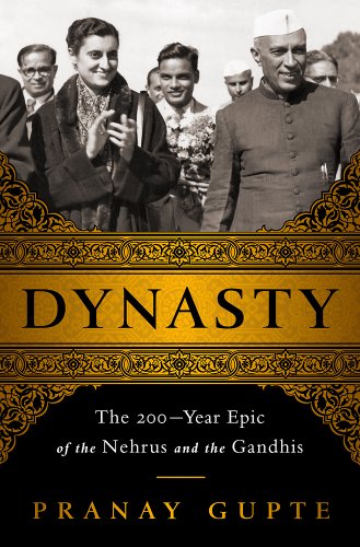 Dynasty: The Two-Hundred-Year Epic of the Nehrus and the Gandhis