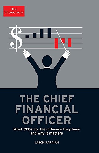 The Chief Financial Officer: What CFOs Do, the Influence they Have, and Why it Matters (Economist Books) - Click to Buy