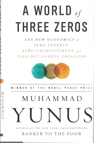 A World of Three Zeros: The New Economics of Zero Poverty, Zero Unemployment, and Zero Net Carbon Emissions - Click to Buy