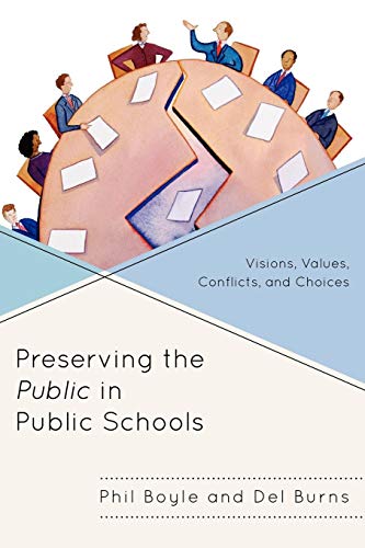 Preserving the Public in Public Schools: Visions, Values, Conflicts, and Choices - Click to Buy